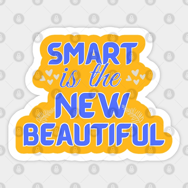 Smart is the New Beautiful Sticker by mebcreations